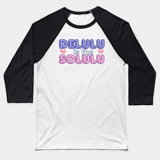 Delulu is the Solulu Baseball T-Shirt